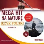 Mega hit na maturę. Język polski 4. Romantyzm - Małgorzata Choromańska