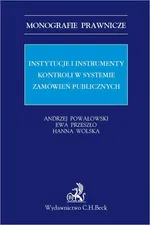 Instytucje i instrumenty kontroli w systemie zamówień publicznych - Andrzej Powałowski