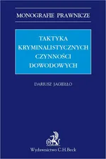 Taktyka kryminalistycznych czynności dowodowych - Dariusz Jagiełło