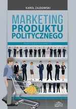 Marketing produktu politycznego - Karol Zajdowski