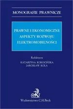 Prawne i ekonomiczne aspekty rozwoju elektromobilności - Jarosław Kola