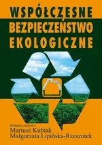 Współczesne bezpieczeństwo ekologiczne - Małgorzata Lipińska-Rzeszutek