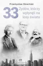 33 Żydów, którzy wpłynęli na losy świata. - Przemysław Słowiński