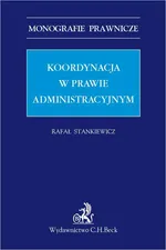 Koordynacja w prawie administracyjnym - Rafał Stankiewicz