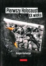 Pierwszy Holocaust XX wieku - Grzegorz Kucharczyk