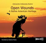 Open Wounds: A Native American Heritage - Aleksandra Ziółkowska-Boehm