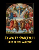 Żywoty Świętych Pańskich. Tom Trzeci. Marzec - Władysław Hozakowski