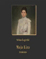 Maja Liza. Romans - Selma Lagerlöf