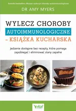 Wylecz choroby autoimmunologiczne – książka kucharska - Amy Myers