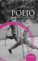 Polio w Polsce 1945-1989. - Marcin Stasiak