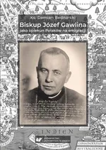 Biskup Józef Gawlina jako opiekun Polaków na emigracji - Damian Bednarski