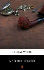 A Secret Service - Fred M. White