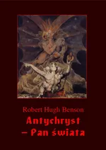 Antychryst – Pan świata - Robert Hugh Benson