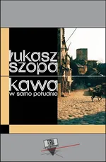 Kawa w samo południe - Łukasz Szopa