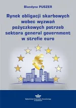 Rynek obligacji skarbowych wobec wyzwań pożyczkowych potrzeb sektora general government w strefie euro - Blandyna Puszer