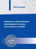 Komunikacja marketingowa przedsiębiorstw handlu detalicznego z rynkiem - Marek Drzazga