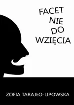 Facet nie do wzięcia - Zofia Tarajło-Lipowska