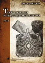 Tekst literacki w kręgu językoznawstwa. T. 2 - Ewa Sławkowa