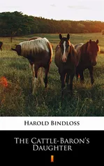 The Cattle-Baron’s Daughter - Harold Bindloss