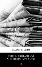 The Marriage of Meldrum Strange - Talbot Mundy
