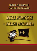 Decyzje inwestycyjne – wybrane zagadnienia - Jacek Kuczowic