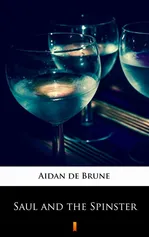 Saul and the Spinster - Aidan de Brune