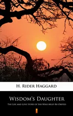 Wisdom’s Daughter - H. Rider Haggard