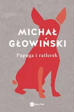 Papuga i ratlerek - Michał Głowiński