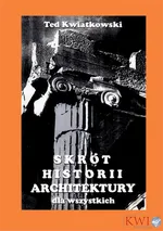 Skrót historii architektury dla wszystkich - Ted Kwiatkowski