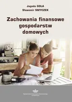 Zachowania finansowe gospodarstw domowych - Jagoda Gola