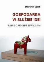 Gospodarka w służbie idei - Sławomir Czech