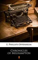 Chronicles of Melhampton - E. Phillips Oppenheim