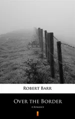 Over the Border - Robert Barr