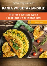 Dania wegetariańskie dla osób z cukrzycą typu 2 i nadciśnieniem tętniczym - Joanna Giza