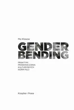 Genderbending. Praktyki przekraczania kulturowych norm płci - Mo Klosow