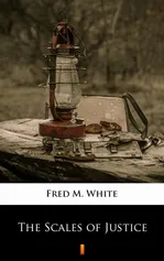 The Scales of Justice - Fred M. White