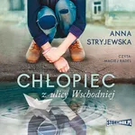 Chłopiec z ulicy Wschodniej - Anna Stryjewska