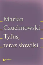 Tyfus, teraz słowiki - Marian Czuchnowski