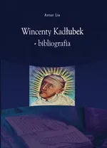 Wincenty Kadłubek – bibliografia - Artur Lis