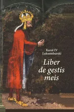 Karol IV Luksemburski. Liber de gestis meis - Karol IV Luksemburski