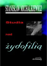 Studia nad żydofilią - Stanisław Michalkiewicz