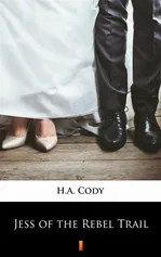 Jess of the Rebel Trail - H.A. Cody