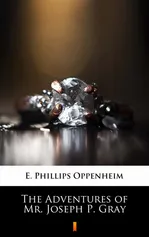 The Adventures of Mr. Joseph P. Gray - E. Phillips Oppenheim