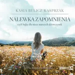 Nalewka zapomnienia - Kasia Bulicz-Kasprzak