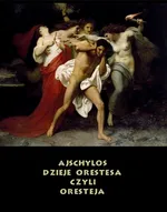 Dzieje Orestesa, czyli Oresteja - Ajschylos