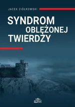 Syndrom oblężonej twierdzy - Jacek Ziółkowski