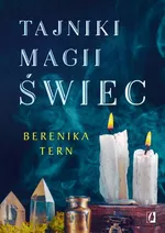 Tajniki magii świec - BERENIKA TERN