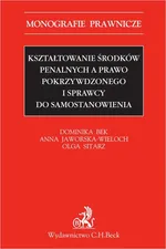 Kształtowanie środków penalnych a prawo pokrzywdzonego i sprawcy do samostanowienia - Anna Jaworska-Wieloch