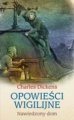 Opowieści wigilijne: Nawiedzony dom - Charles Dickens