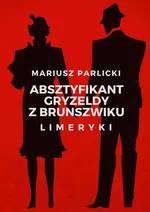 Absztyfikant Gryzeldy z Brunszwiku - Mariusz Parlicki